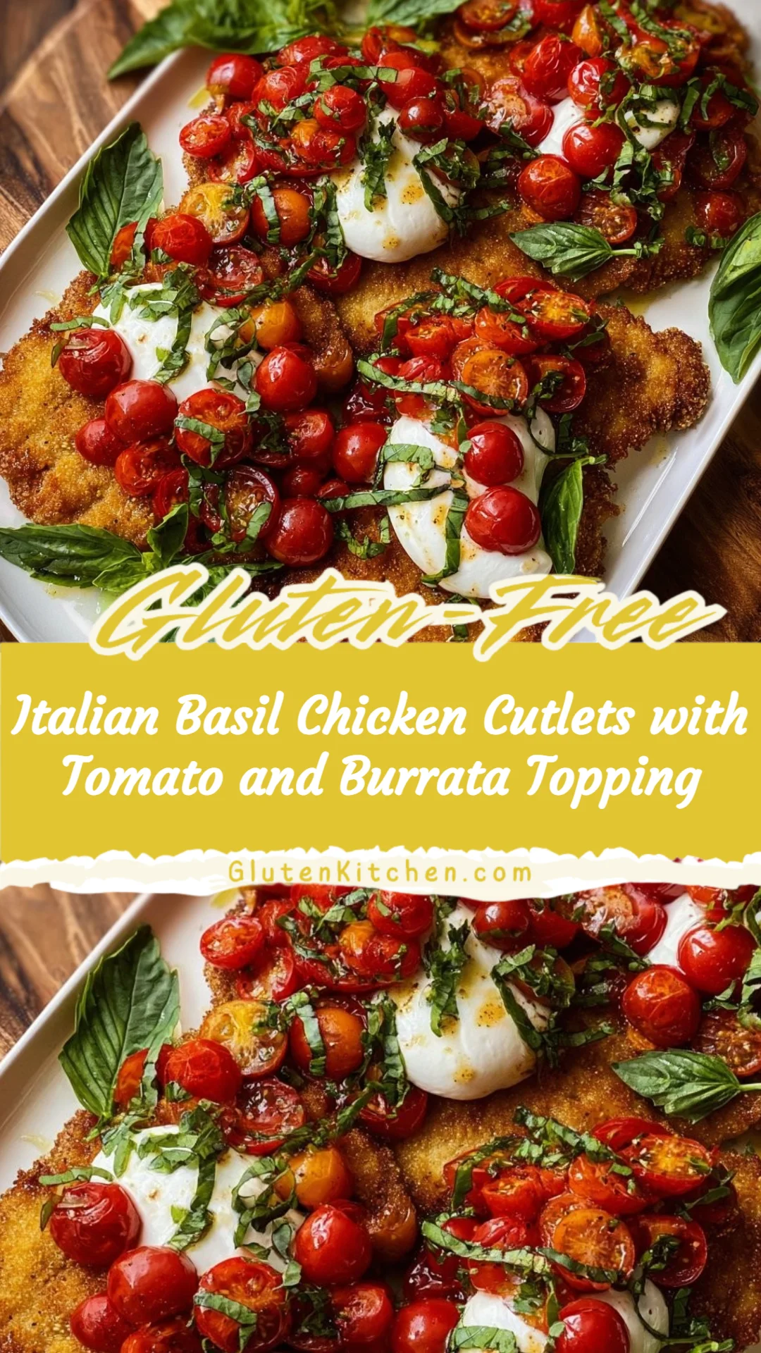 Italian Basil Chicken Cutlets with Tomato and Burrata Topping